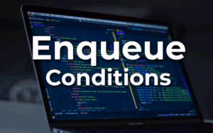 How to conditionally enqueue scripts and styles in WordPress
